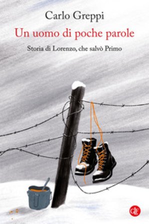 Un uomo di poche parole. Storia di Lorenzo, che salvò Primo Carlo Greppi