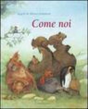 Come noi. Ediz. illustrata Ingrid Schubert