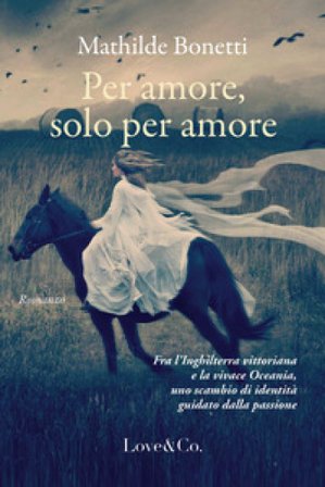 Per amore, solo per amore Mathilde Bonetti