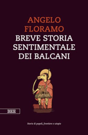 Breve storia sentimentale dei Balcani Angelo Floramo
