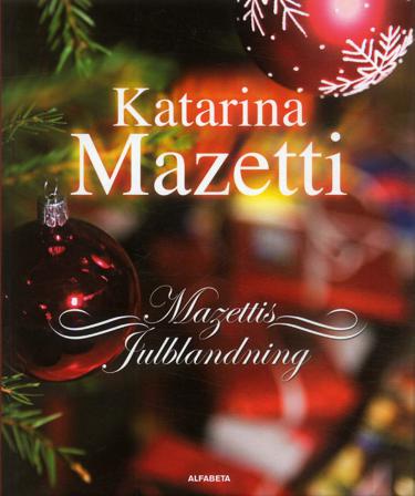 Mazettis julblandning : noveller, skräckhistorier, julkåserier - Bok av Katarina Mazetti - Kartonnage