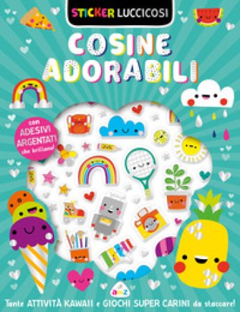 Cosine adorabili. Sticker luccicosi. Ediz. a colori