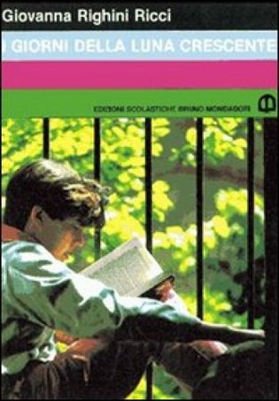 I giorni della luna crescente Giovanna Righini Ricci