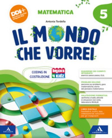 Il mondo che vorrei. Scientifico. Con Matematica, Scienze e Tecnologia, Le mie sfide. Scienze e Matematica. Per la 5 ¿ classe della Scuola elementare.