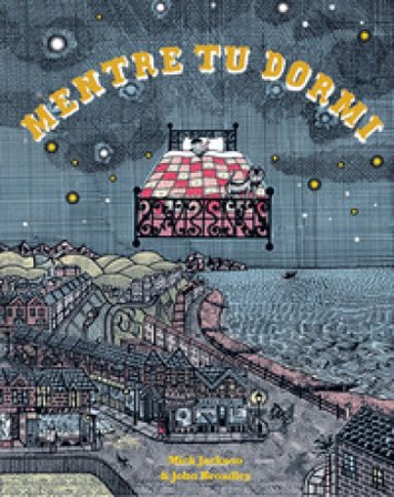 Mentre tu dormi. Ediz. a colori Mick Jackson