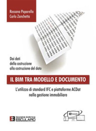 Il BIM tra modello e documento. L'utilizzo di standard IFC e piattaforme ACDat nella gestione immobiliare Rossana Paparella
