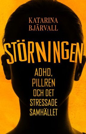 Störningen: Adhd, pillren och det stressade samhället