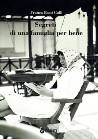 Segreti di una famiglia per bene Franca Rossi Galli
