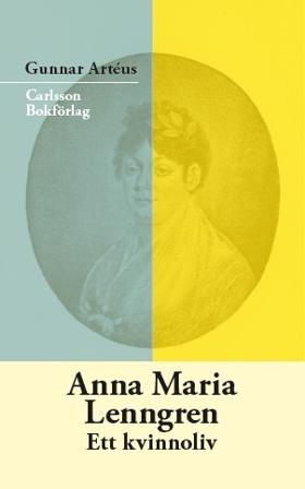 Anna Maria Lenngren : ett kvinnoliv - Bok av Gunnar Artéus - Inbunden