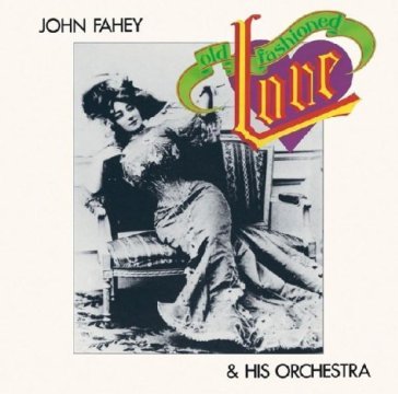 Old fashioned love JOHN & HIS OR FAHEY
