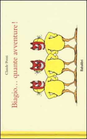 Biagio... quante avventure! Ediz. illustrata Claude Ponti