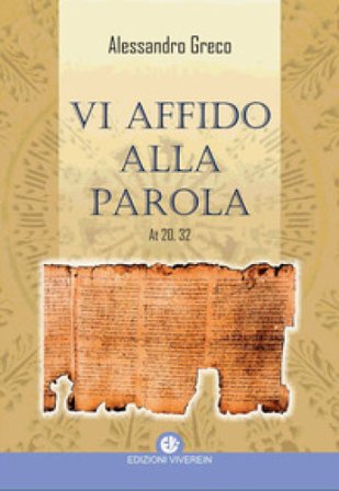 Vi affido alla Parola. At 20,32 Alessandro Greco
