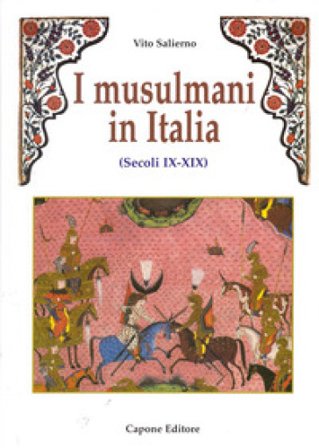 I musulmani in Italia (secoli IX-XIX) Vito Salierno