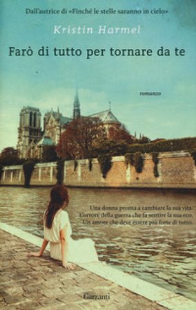 Farò di tutto per tornare da te Kristin Harmel