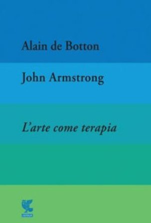 L'arte come terapia. The school of life Alain De Botton