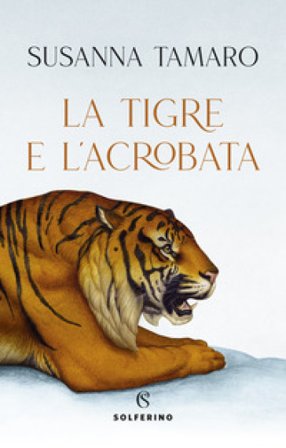 La tigre e l'acrobata Susanna Tamaro