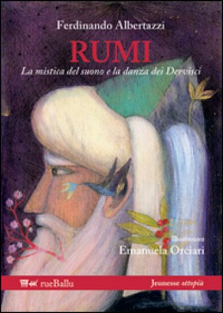 Rumi la mistica del suono e la danza dei dervisci Ferdinando Albertazzi