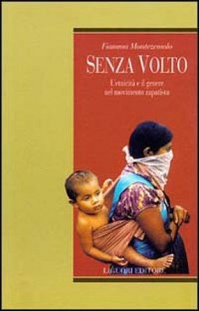 Senza volto. L'etnicità e il genere nel movimento zapatista Fiamma Montezemolo