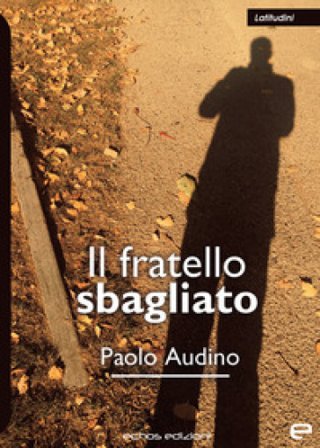 Il fratello sbagliato Paolo Audino