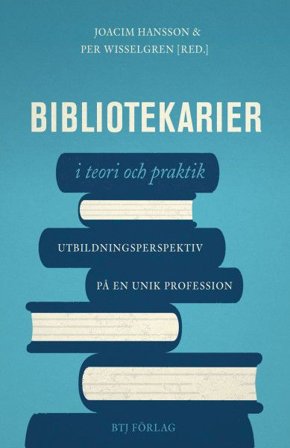 Bibliotekarier i teori och praktik - utbildningsperspektiv på en unik profession