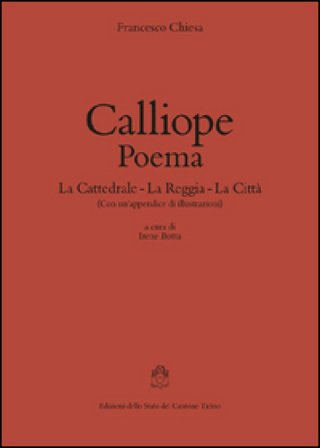 Calliope. Poema: La cattedrale-La reggia-La città Francesco Chiesa
