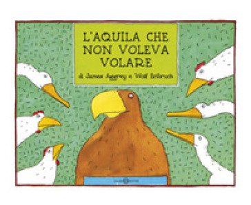L'aquila che non voleva volare. Ediz. a colori James Aggrey