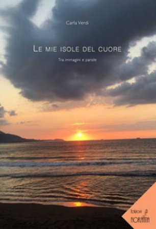 Le mie isole del cuore. Tra immagini e parole Carla Verdi