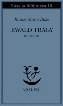 Ewald Tragy. Racconto Rainer Maria Rilke