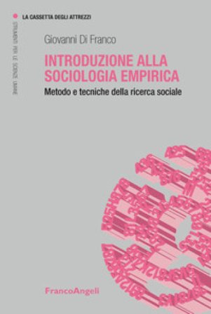 Introduzione alla sociologia empirica. Metodo e tecniche della ricerca sociale Giovanni Di Franco