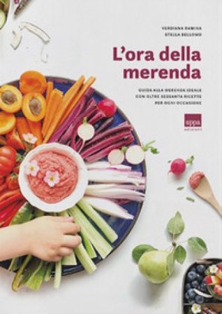 L'ora della merenda. Guida alla merenda ideale con oltre sessanta ricette per ogni occasione Verdiana Ramina