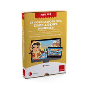 Le 4 operazioni con l'intelligenza numerica. Attività su cifre, calcolo a mente e calcolo scritto. Con web app Daniela Lucangeli