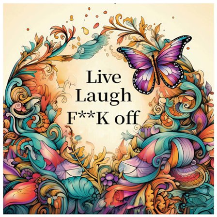 Aikuisille tarkoitettu värityskirja 24 sivua 20x20 cm – Live Laugh F**K Off kirosanoilla ja huumorilla