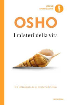 I misteri della vita. Un'introduzione alla visione di Osho Osho