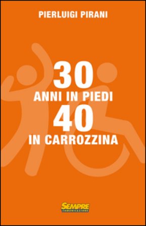 30 anni in piedi, 40 in carrozzina Pierluigi Pirani