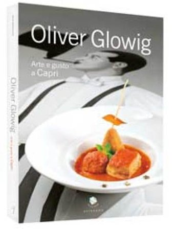Oliver Glowig. Arte e gusto a Capri. Ediz. illustrata Ilaria Santomanco