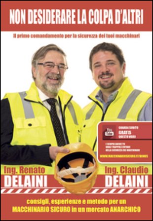 Non desiderare la colpa d'altri. Il primo comandamento per la sicurezza dei tuoi macchinari Claudio Delaini