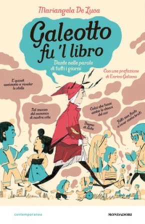 Galeotto fu 'l libro. Dante nelle parole di tutti i giorni Mariangela De Luca