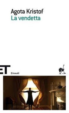 La vendetta Agota Kristof