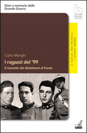 I ragazzi del '99. Il racconto dei diciottenni al fronte Carlo Manghi