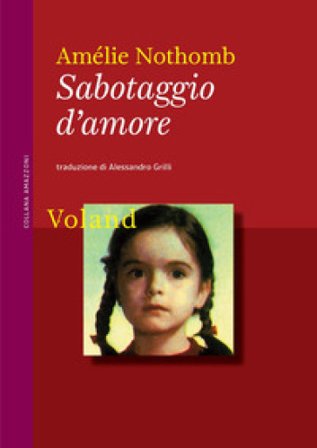 Sabotaggio d'amore. Nuova ediz. Amélie Nothomb