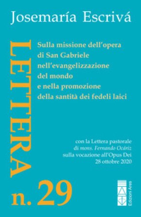 Lettera N. 29. Sulla missione dell'opera di San Gabriele nell'evangelizzazione del mondo e nella promozione della santità dei fedeli laici Josemaría (