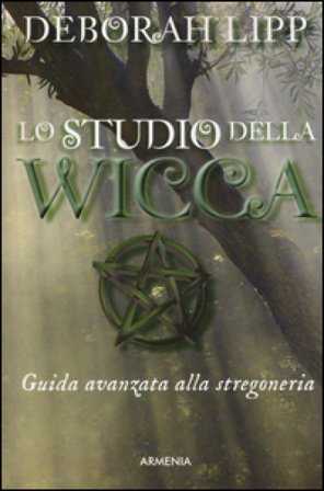 Lo studio della wicca. Guida avanzata alla stregoneria Deborah Lipp