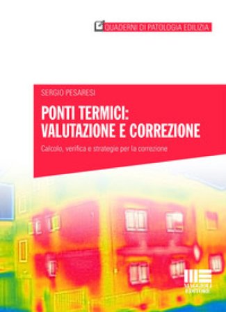 Ponti termici: valutazione e correzione. Calcolo, verifica e strategie per la correzione Sergio Pesaresi
