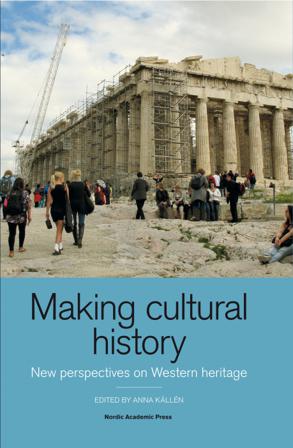 Making cultural history : new perspectives on Western heritage - Bok av Anna Källén - Inbunden