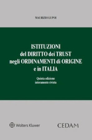 Istituzioni del diritto dei trust negli ordinamenti di origine e in Italia Maurizio Lupoi