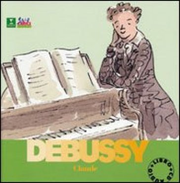 Debussy Claude. Alla scoperta dei compositori. Con CD NA