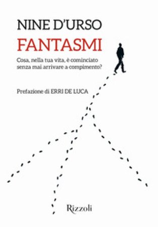Fantasmi. Cosa, nella tua vita, è cominciato senza mai arrivare a compimento? Nine d'Urso