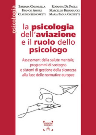 La psicologia dell'aviazione e il ruolo dello psicologo. Assessment della salute mentale, programmi di sostegno e sistemi di gestione della sicurezza 