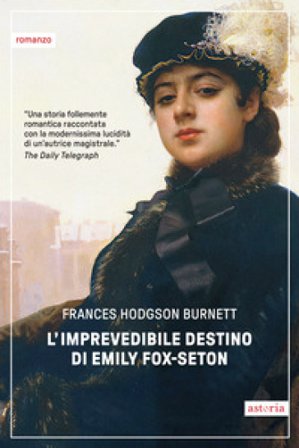 L'imprevedibile destino di Emily Fox-Seton Frances Eliza Hodgson Burnett