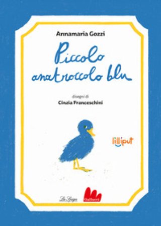 Piccolo anatroccolo blu. Ediz. illustrata Annamaria Gozzi